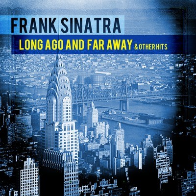 LONG AGO AND FAR AWAY & OTHER HITS (MOD)-FRANK SINATRA
