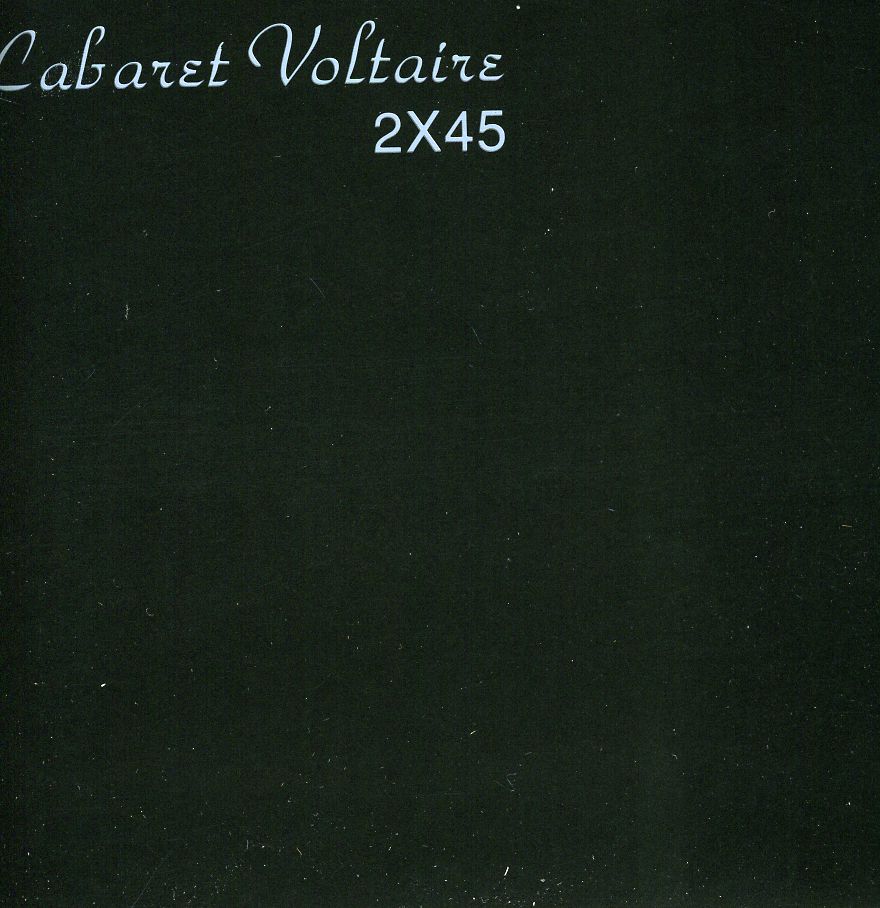 2X45-CABARET VOLTAIRE